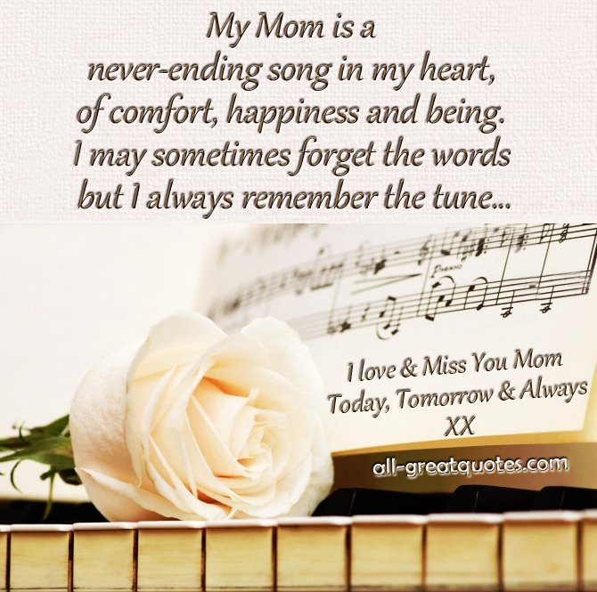 My Mom is a never ending song in my heart