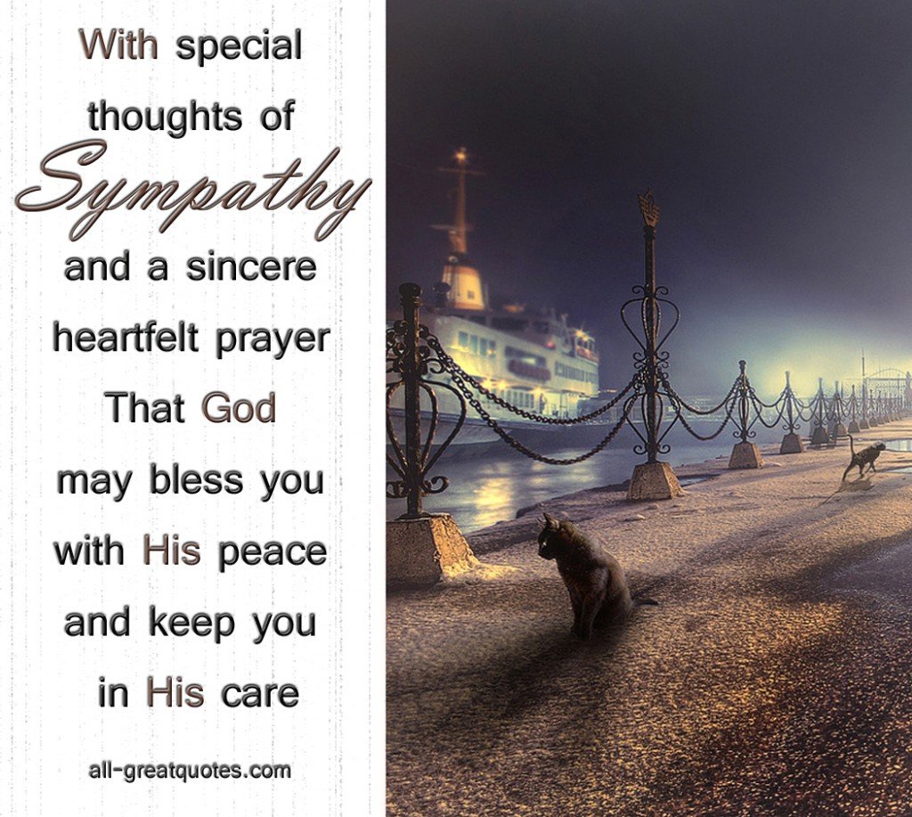 With special thoughts of sympathy and a sincere heartfelt prayer That God may bless you with His peace and keep you in His care. With special thoughts of sympathy and a sincere heartfelt prayer that God may bless you with His peace and keep you in His care - Sympathy Card Messages - Condolences - Deepest Sympathy