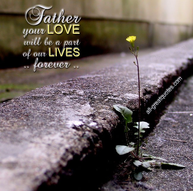 Father your LOVE will be a part of our LIVES forever Father's Day Ecard - Father your LOVE will be a part of our LIVES forever