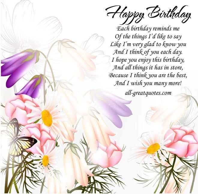 Happy Birthday Each birthday reminds me Of the things I’d like to say