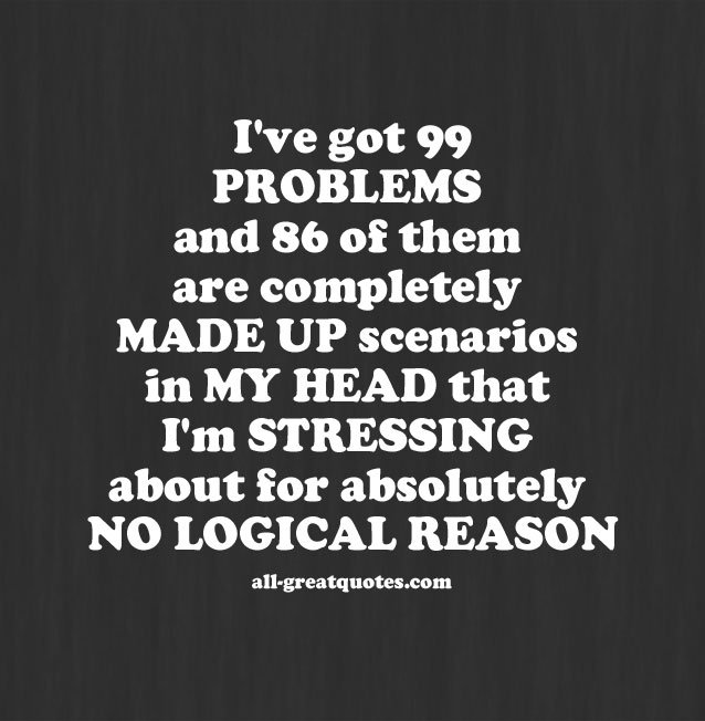I've got 99 problems and 86 of them are completely made up