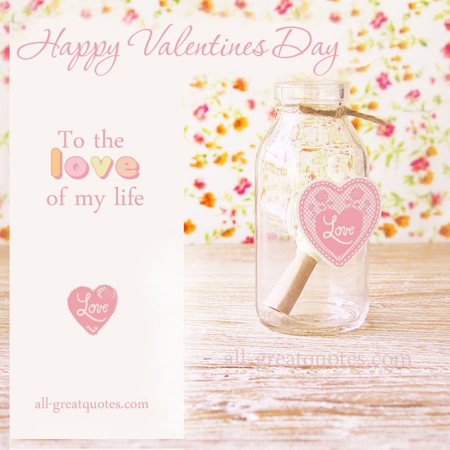 Happy Valentines Day To The Love Of My Life
