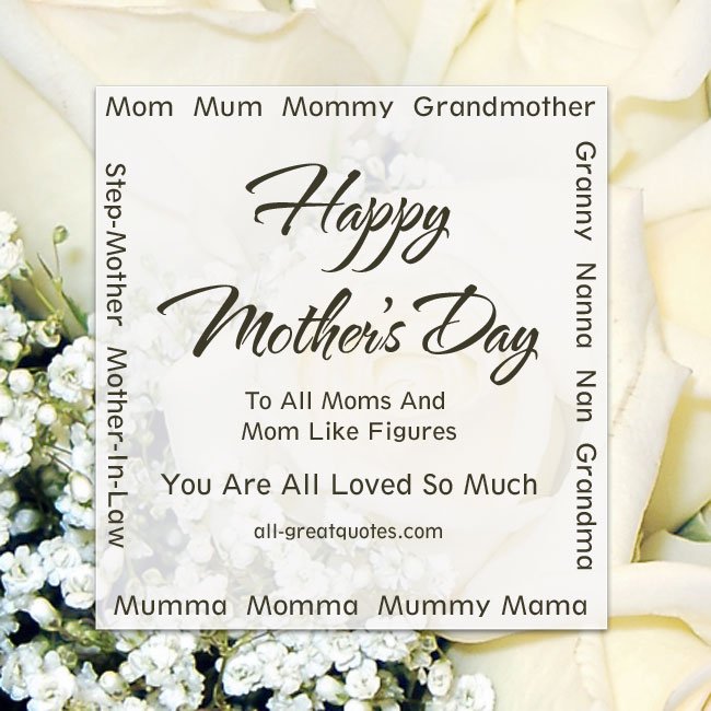 Happy Mother’s Day To All Moms And Mom Like Figures, On Earth And In Heaven