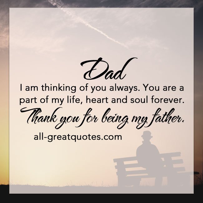 Dad I am thinking of you always. You are a part of my life