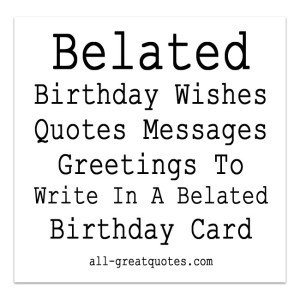 Belated Birthday Wishes Quotes Messages Greetings To Write In A Belated Birthday Card Belated Birthday Wishes Quotes Messages Greetings To Write In A Belated Birthday Card