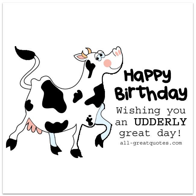 Funny Free Birthday Cards | Wishing you an UDDERLY great day