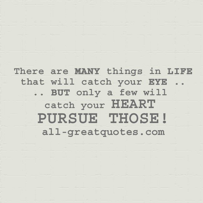There are many things in life that will catch your eye, but only a few will catch your HEART