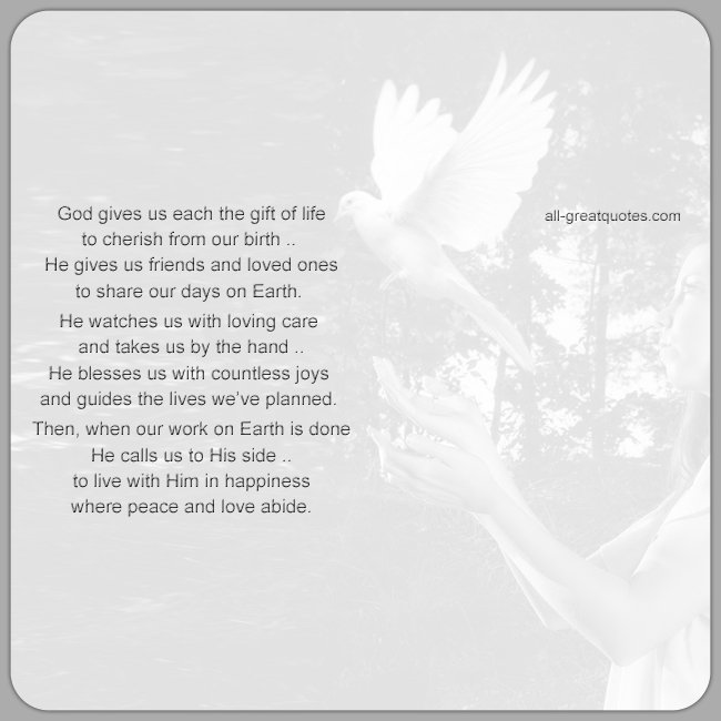 God gives us each the gift of life, to cherish from our birth. | all-greatquotes.com In Loving Memory Card Poem God Gives Us Each The Gift Of Life