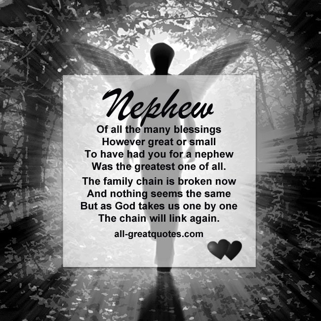 Nephew .. Of all the many blessings, however great or small, to have had you for a nephew