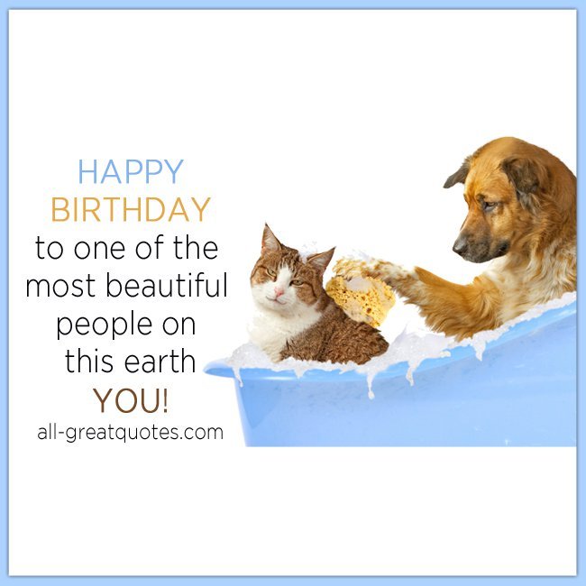 Happy Birthday to one of the most beautiful people on earth - YOU!