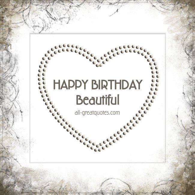 Happy Birthday Beautiful Free | Birthday Cards For Love | all-greatquotes.com #HappyBirthday #BirthdayWishes #Love Happy Birthday Beautiful | Free Birthday Cards For Love