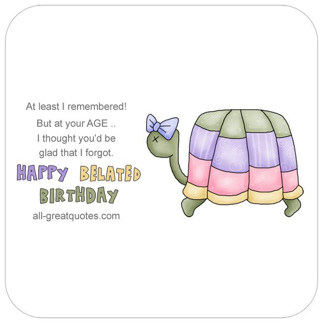 Belated-Birthday-Wishes-Quotes-Messages-Greetings-To-Write-In-A-Belated-Birthday-Card