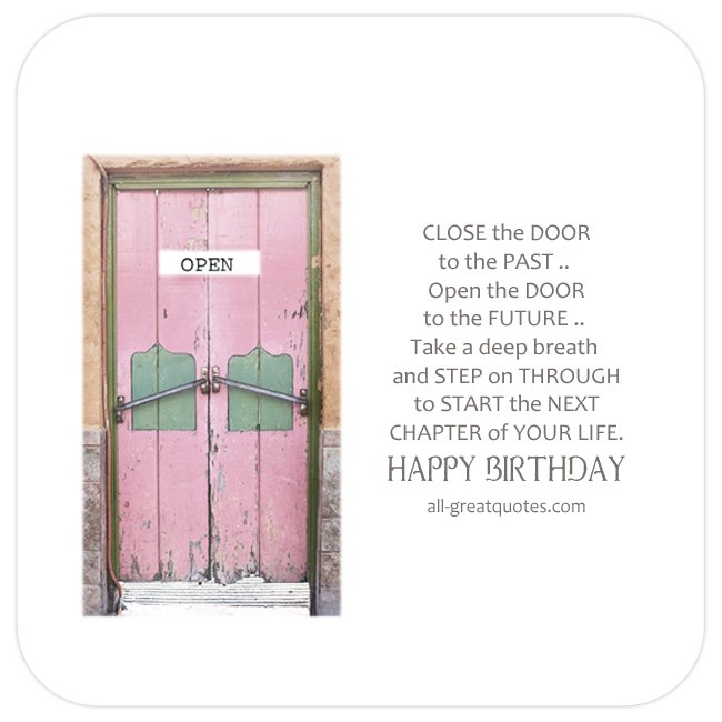 Happy Birthday Today I close the door to the past with Inspirational Quote